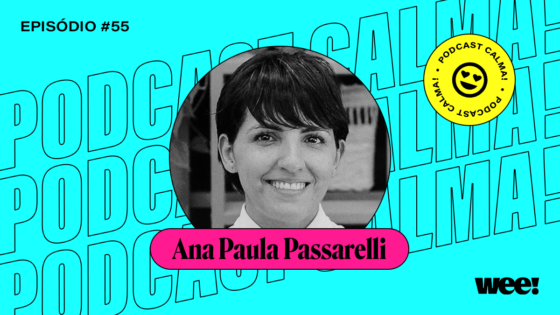 calma! #55 com Ana Paula Passarelli (Passa)