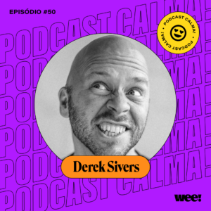 calma! #50 com Derek Sivers