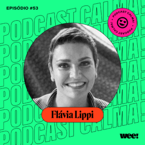 calma! #53 com Flávia Lippi