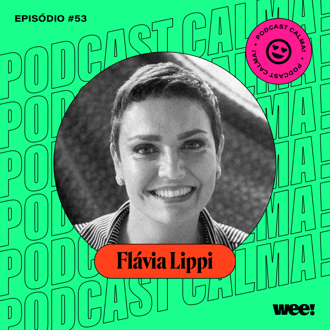 calma! #53 com Flávia Lippi