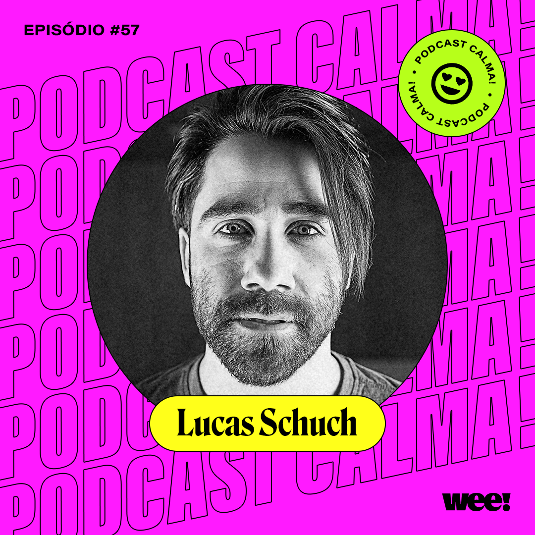 calma! #57 com Lucas Schuch