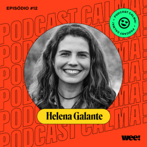 calma! #12 com Helena Galante