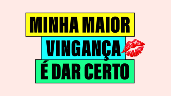 news da bru: minha maior vingança é dar certo