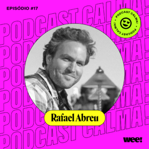 calma! #17 com Rafael Abreu