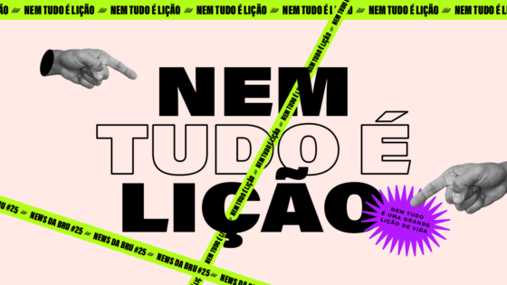 news da bru: nem tudo é lição [e isso é uma lição]