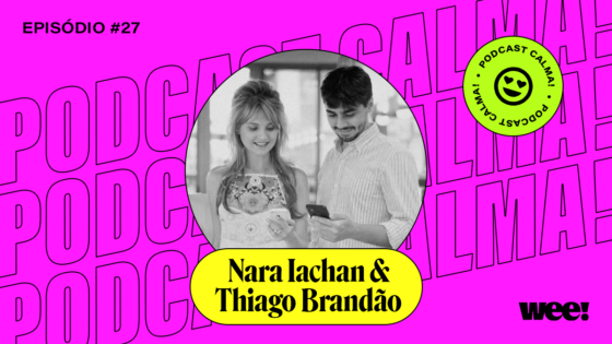 calma! #27 com Nara Iachan e Thiago Brandão