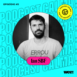 calma! #5 com Ian SBF