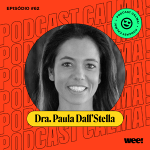 calma! #62 com Dra. Paula Dall’Stella