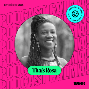 calma! #34 com Thaís Rosa
