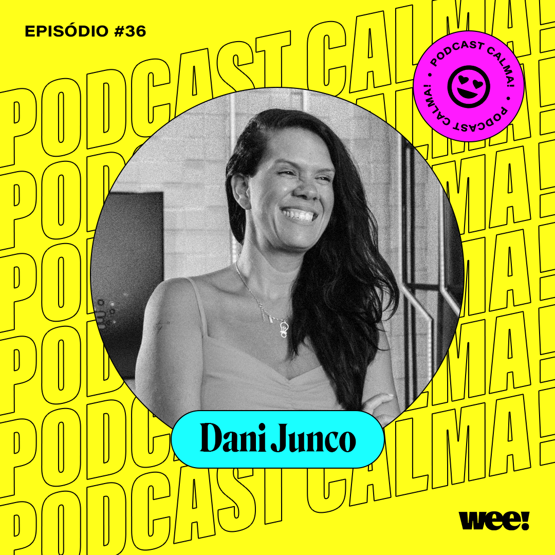 calma! #36 com Dani Junco