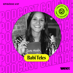calma! #37 com Babi Teles