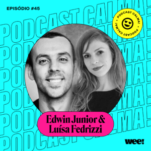 calma! #45 com Luísa Fedrizzi e Edwin Junior