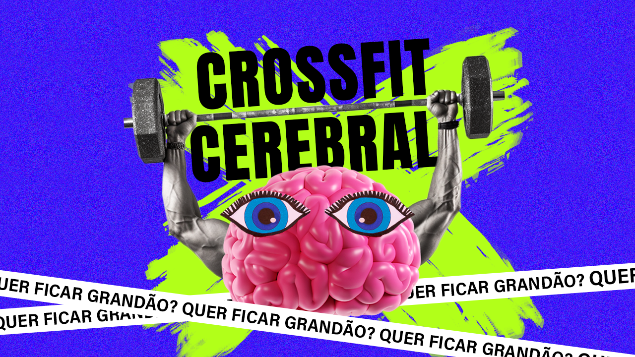 julices: crossfit cerebral: quer ficar grandão?