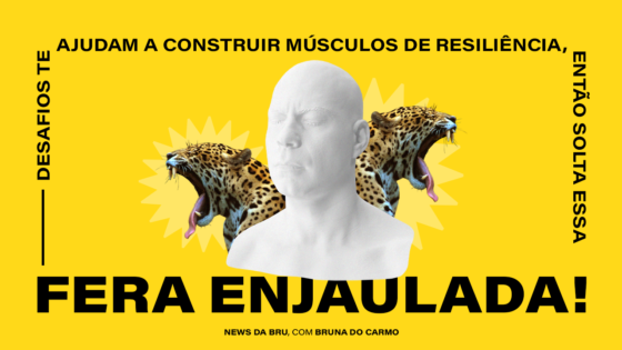 news da bru: desafios, a creatina da resiliência