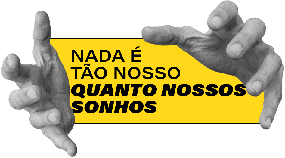 NADA É TÃO NOSSO QUANTO NOSSOS SONHOS